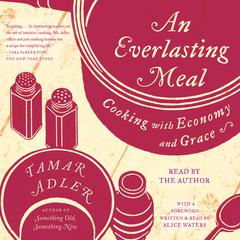 An Everlasting Meal: Cooking with Economy and Grace Audiobook, by Tamar Adler