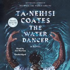 The Water Dancer: A Novel Audiobook, by Ta-Nehisi Coates