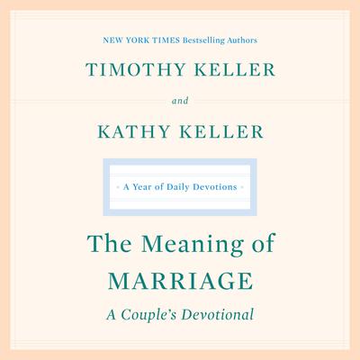 The Meaning of Marriage: A Couples Devotional: A Year of Daily Devotions Audiobook, by Timothy Keller