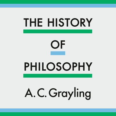 The History of Philosophy Audiobook, by A. C. Grayling