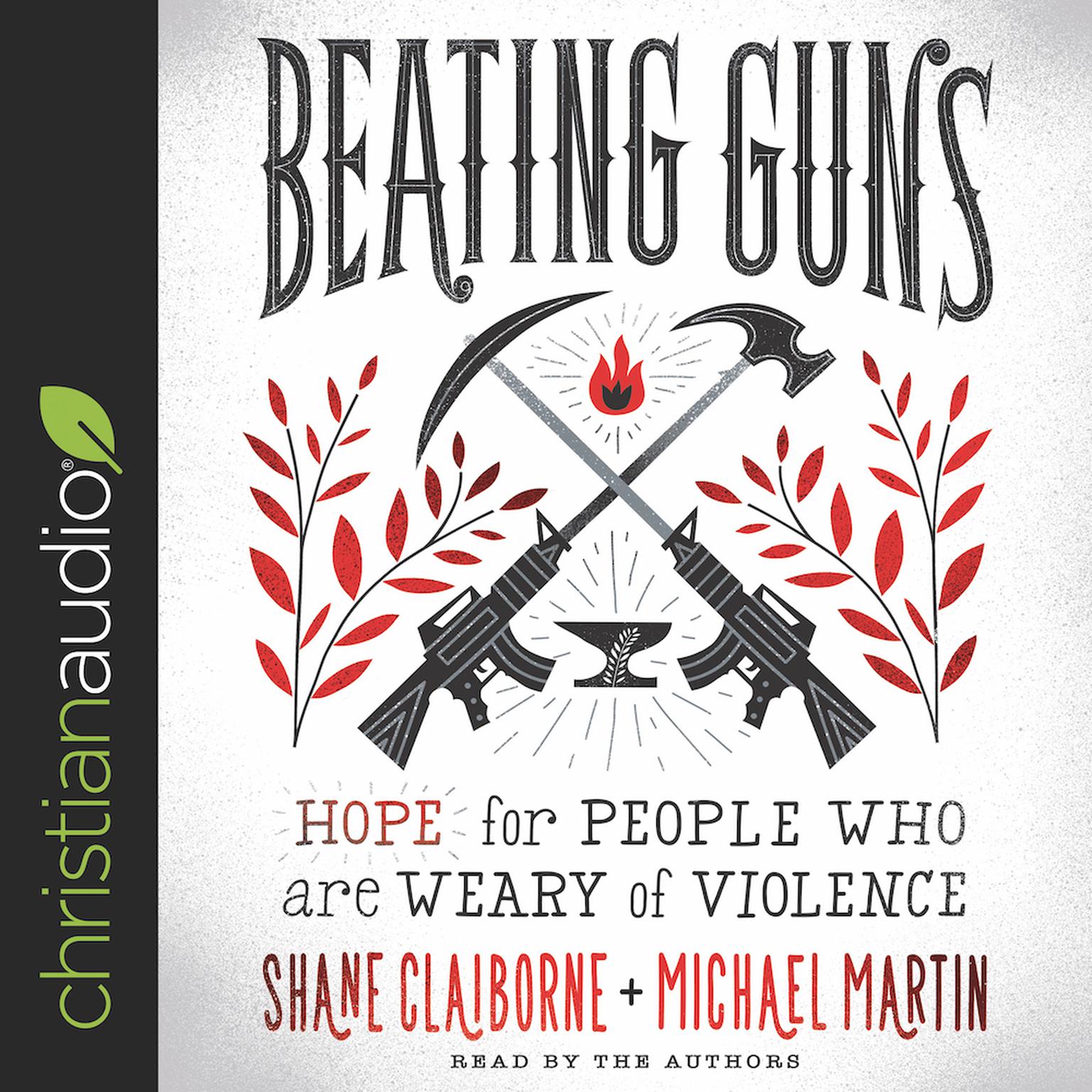 Beating Guns: Hope for People Who Are Weary of Violence Audiobook, by Shane Claiborne