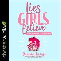 Lies Girls Believe: And the Truth that Sets Them Free Audiobook, by Dannah Gresh