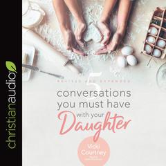 5 Conversations You Must Have with Your Daughter: Revised and Expanded Edition Audiobook, by Vicki Courtney