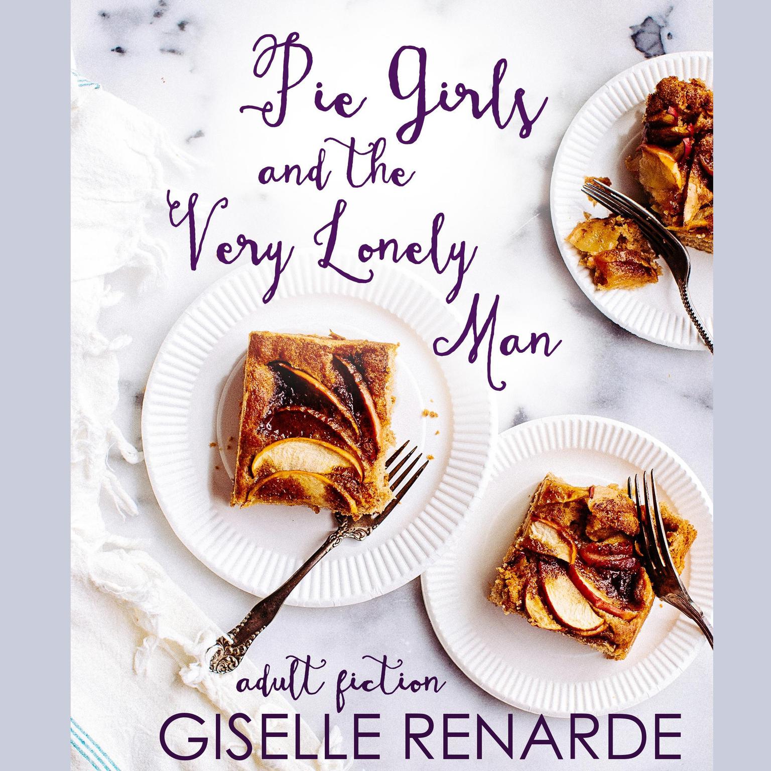 Pie Girls and the Very Lonely Man Audiobook, by Giselle Renarde