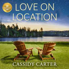 Love On Location Audiobook, by Cassidy Carter