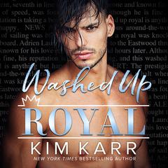 Washed Up Royal Audiobook, by Kim Karr