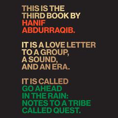 Go Ahead in the Rain: Notes to A Tribe Called Quest Audiobook, by Hanif Abdurraqib