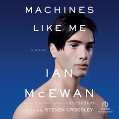 Machines Like Me: A Novel Audiobook, by Ian McEwan