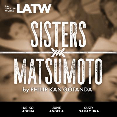 Sisters Matsumoto Audiobook, by Philip Kan Gotanda