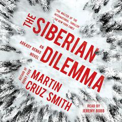 The Siberian Dilemma Audiobook, by Martin Cruz Smith