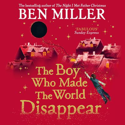 The Boy Who Made the World Disappear Audiobook, by Ben Miller