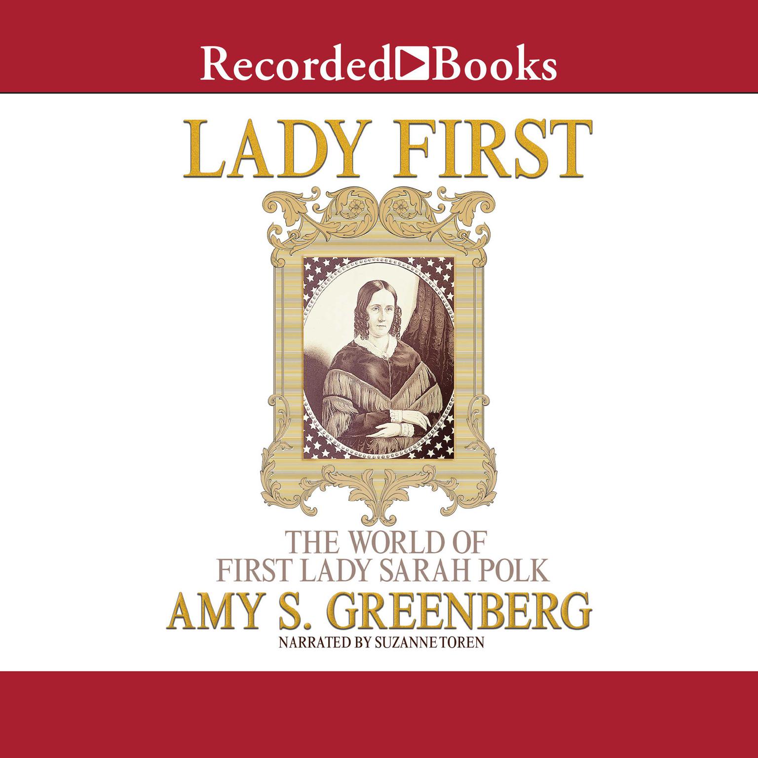 Lady First: The World of First Lady Sarah Polk Audiobook, by Amy S. Greenberg