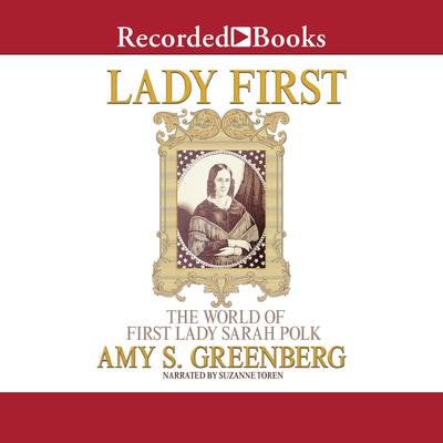Lady First: The World of First Lady Sarah Polk Audiobook, by 