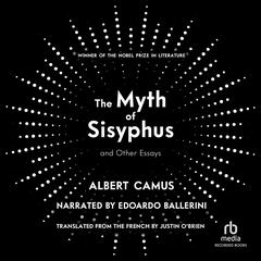The Myth of Sisyphus And Other Essays Audiobook, by Albert Camus