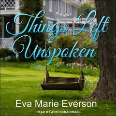 Things Left Unspoken: A Novel Audiobook, by Eva Marie Everson