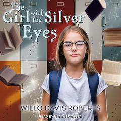 The Girl with the Silver Eyes Audiobook, by Willo Davis Roberts