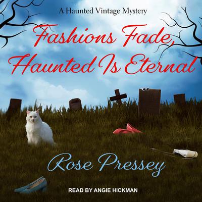 Fashions Fade, Haunted Is Eternal Audiobook, by Rose Pressey