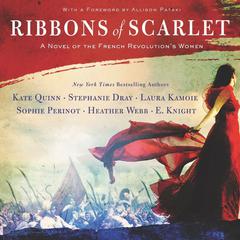 Ribbons of Scarlet: A Novel of the French Revolution's Women Audiobook, by Kate Quinn