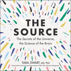 The Source: The Secrets of the Universe, the Science of the Brain Audiobook, by 