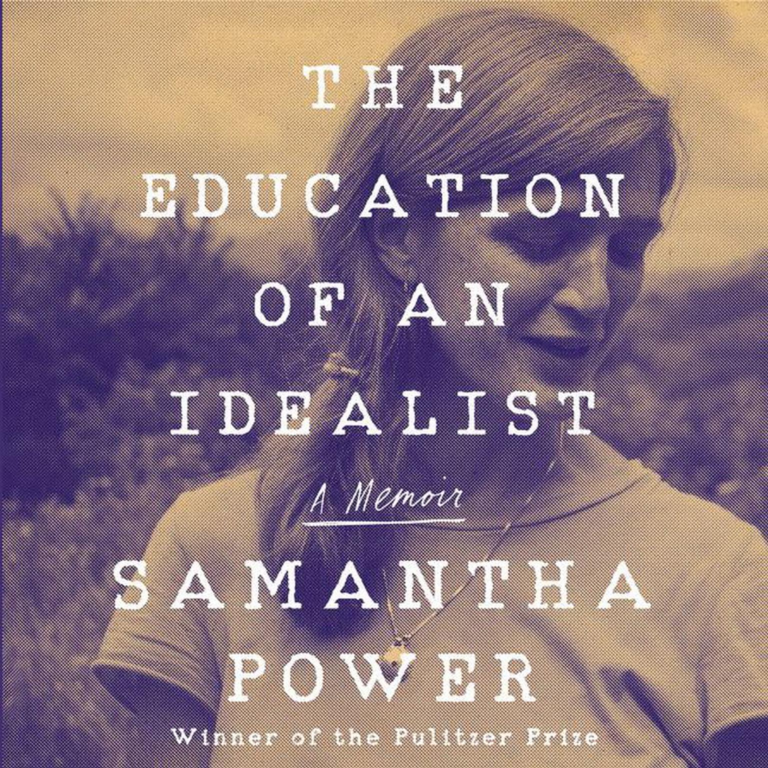 The Education of an Idealist: A Memoir Audiobook, by Samantha Power