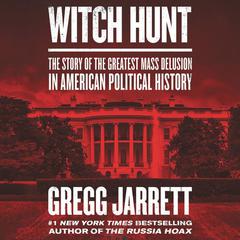 Witch Hunt: The Story of the Greatest Mass Delusion in American Political History Audiobook, by 