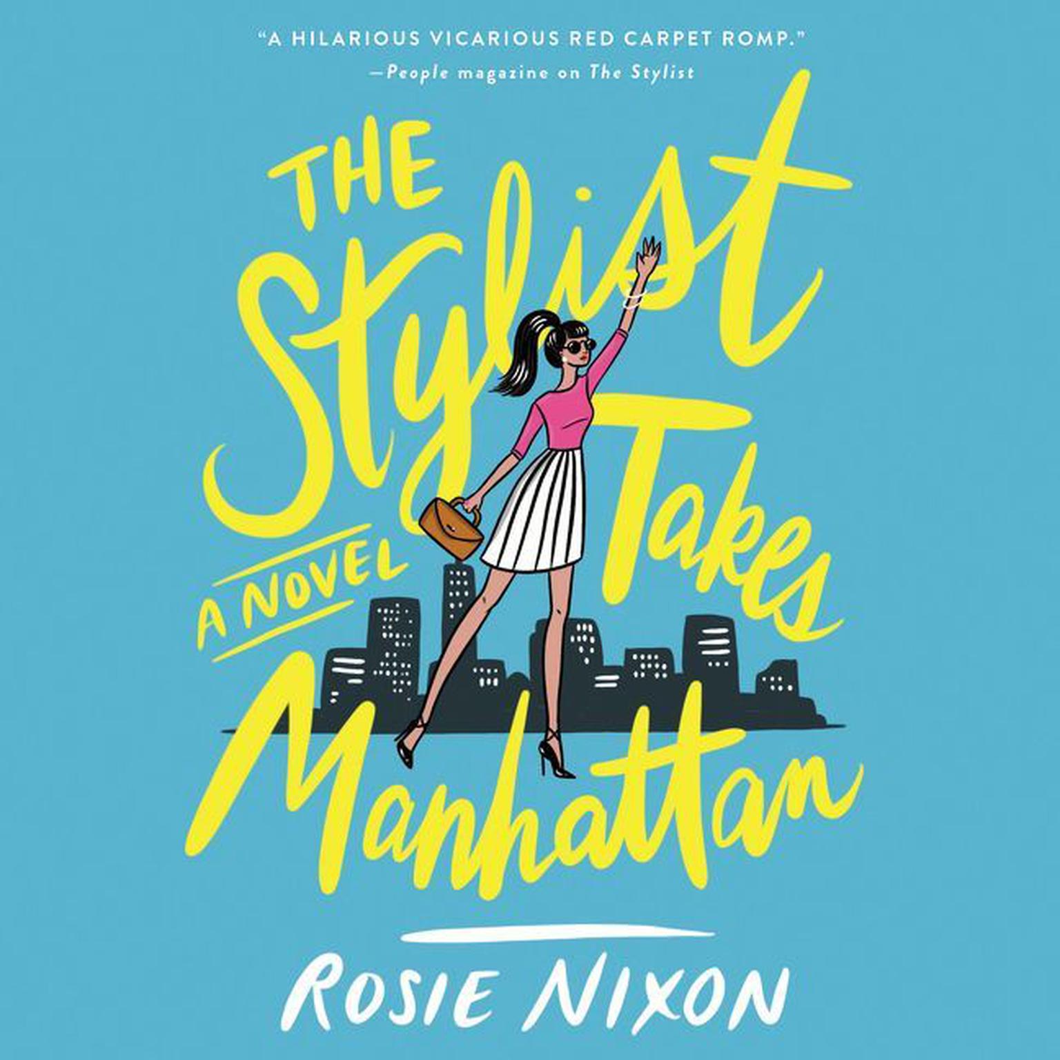 The Stylist Takes Manhattan: A Novel Audiobook, by Rosie Nixon