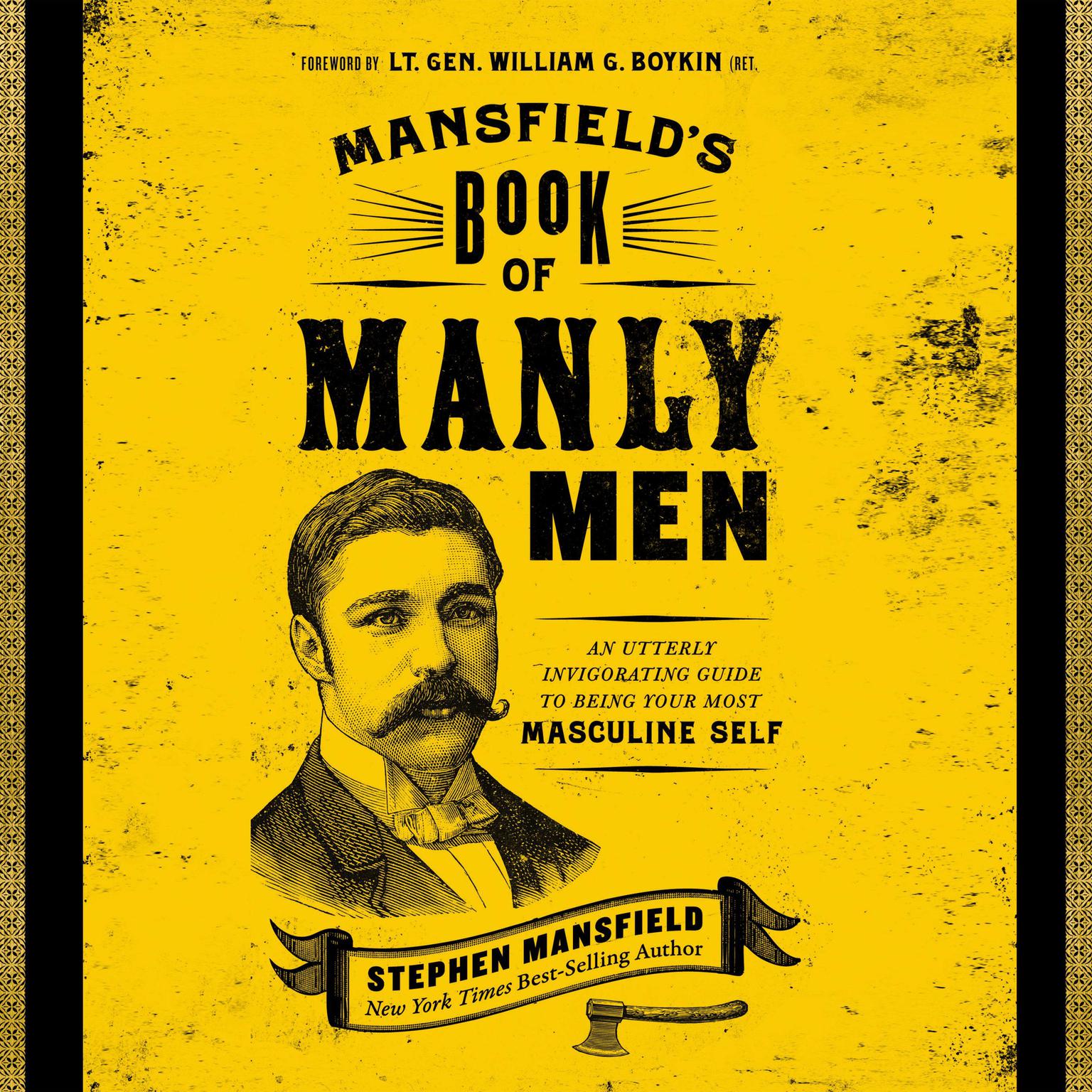 Mansfields Book of Manly Men: An Utterly Invigorating Guide to Being Your Most Masculine Self Audiobook, by Stephen Mansfield