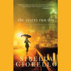 The Rivers Run Dry Audiobook, by Sibella Giorello