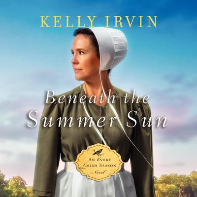 Beneath the Summer Sun Audiobook, by Kelly Irvin