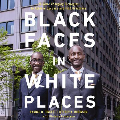 Black Faces in White Places: 10 Game-Changing Strategies to Achieve Success and Find Greatness Audiobook, by Jeffrey A. Robinson