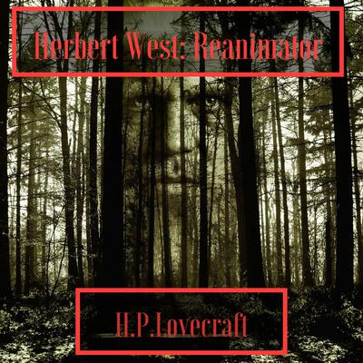Herbert West: Reanimator Audiobook, by H. P. Lovecraft