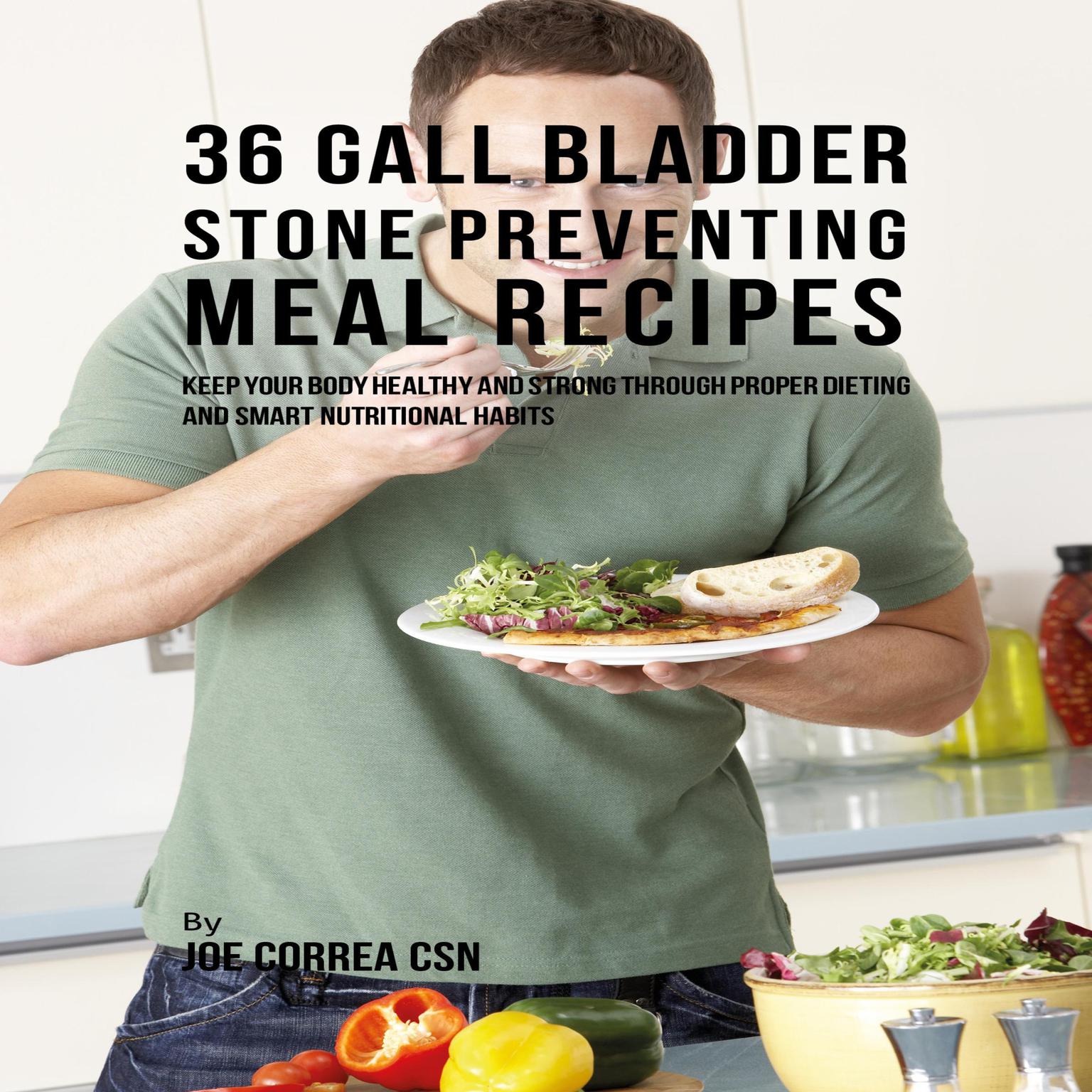 36 Gallbladder Stone Preventing Meal Recipes Audiobook, by Joe Correa CSN