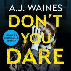 Dont You Dare Audiobook, by A. J.  Waines