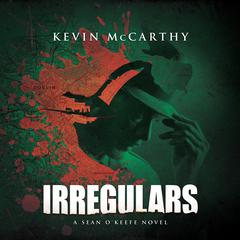 Irregulars: A Sean O'Keefe Mystery Audiobook, by Kevin McCarthy