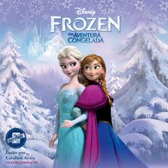 Frozen (Spanish Edition): Una Aventura Congelada Audiobook, by Sarah Nathan