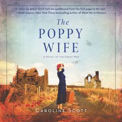 The Poppy Wife: A Novel of the Great War Audiobook, by Caroline Scott