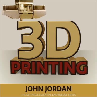 3D Printing Audiobook, by John M. Jordan