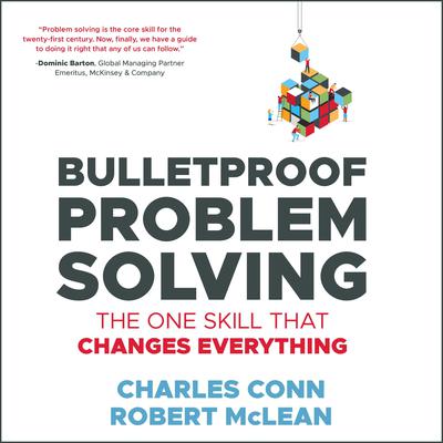 Bulletproof Problem Solving: The One Skill That Changes Everything Audiobook, by 
