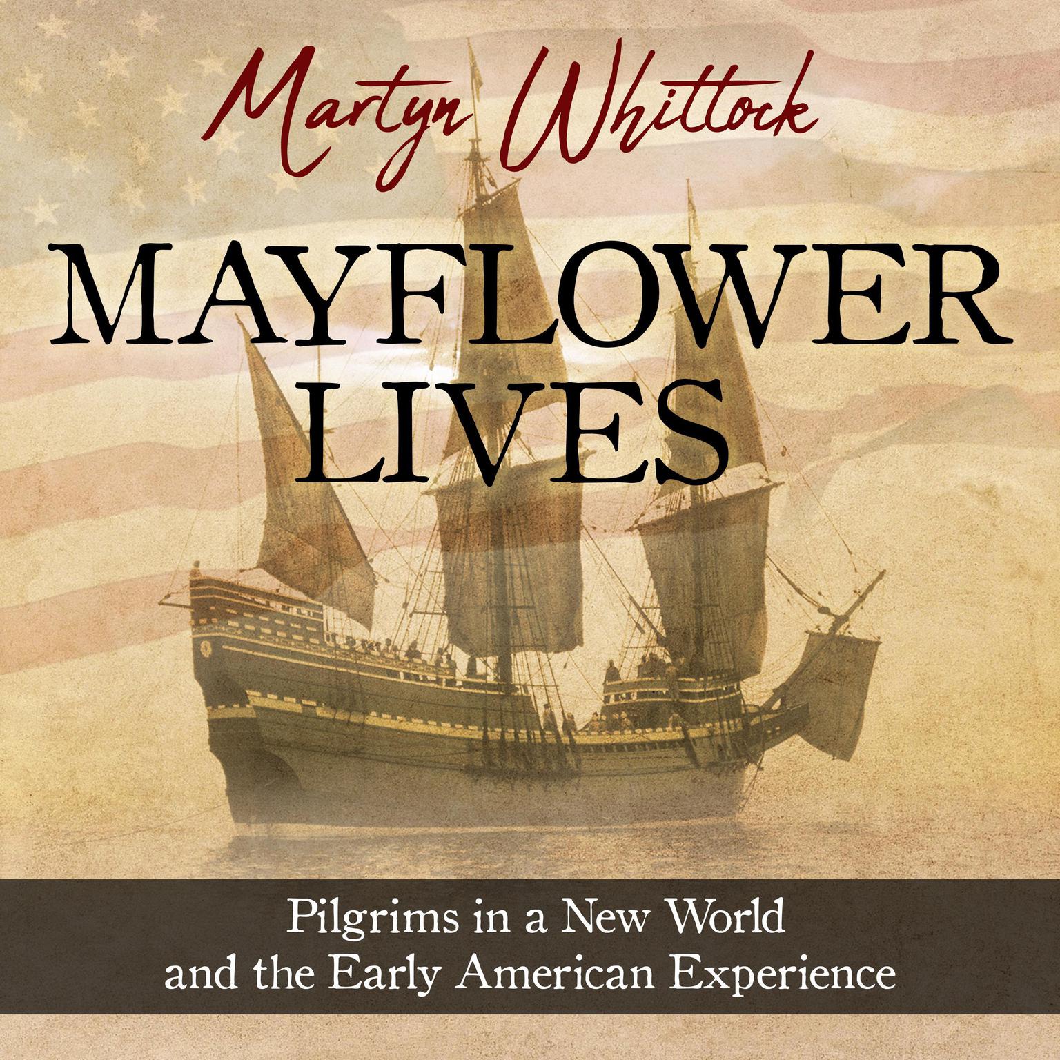 Mayflower Lives: Pilgrims in a New World and the Early American Experience Audiobook, by Martyn Whittock