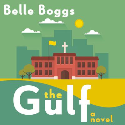The Gulf: A Novel Audiobook, by Belle Boggs