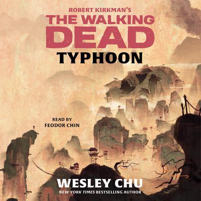 Robert Kirkman’s The Walking Dead: Typhoon Audiobook, by Wesley Chu