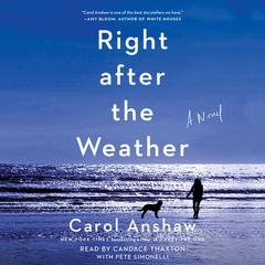 Right after the Weather: A Novel Audiobook, by Carol Anshaw