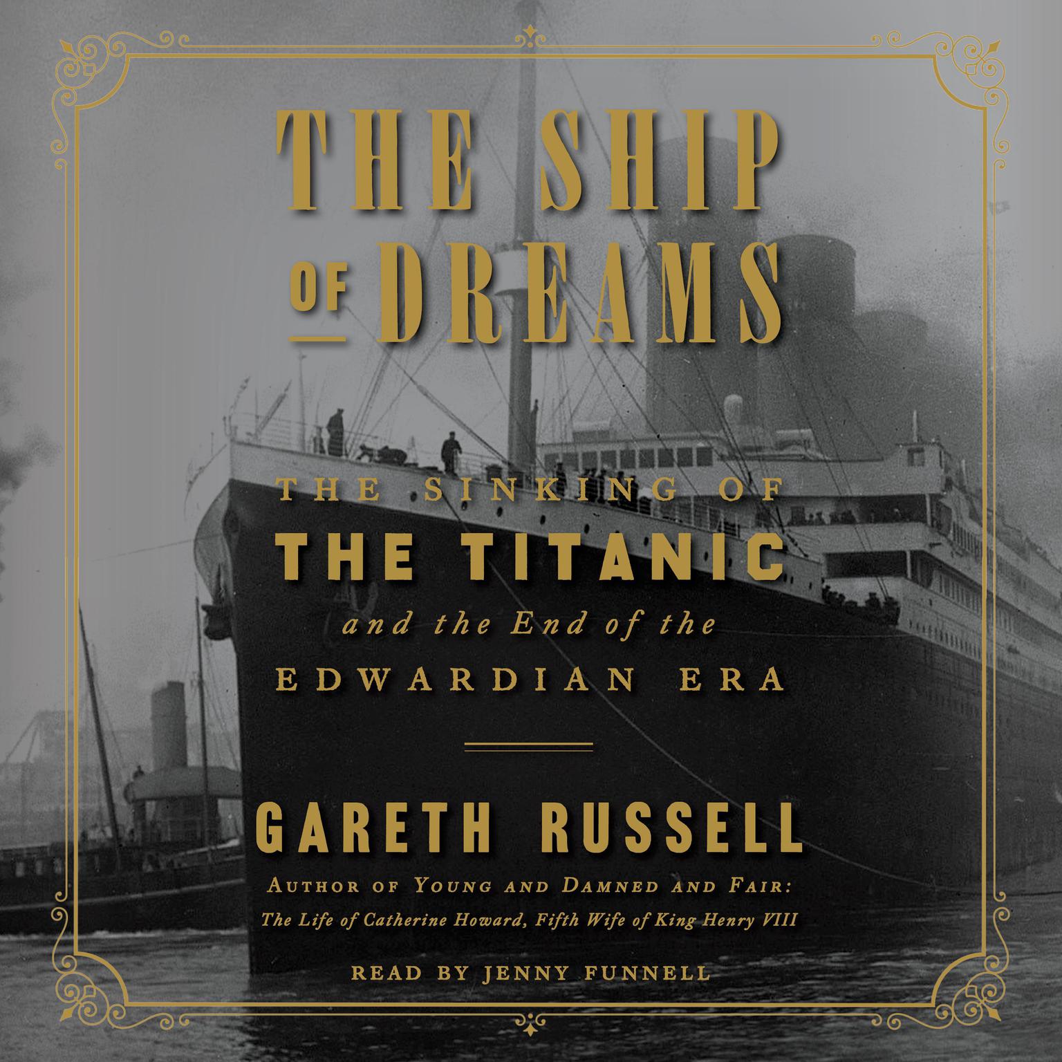 The Ship of Dreams: The Sinking of the Titanic and the End of the Edwardian Era Audiobook, by Gareth Russell