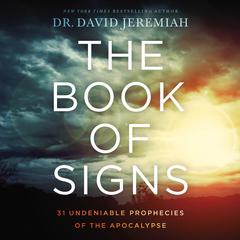 The Book of Signs: 31 Undeniable Prophecies of the Apocalypse Audiobook, by David Jeremiah