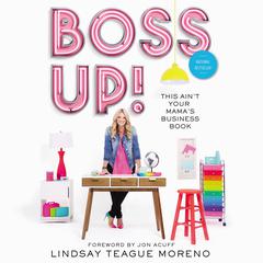 Boss Up!: This Ain't Your Mama's Business Book Audiobook, by Lindsay Teague Moreno
