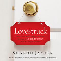 Lovestruck: Discovering God's Design for Romance, Marriage, and Sexual Intimacy from the Song of Solomon Audiobook, by Sharon Jaynes