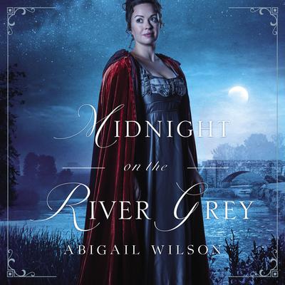 Midnight on the River Grey Audiobook, by Abigail Wilson