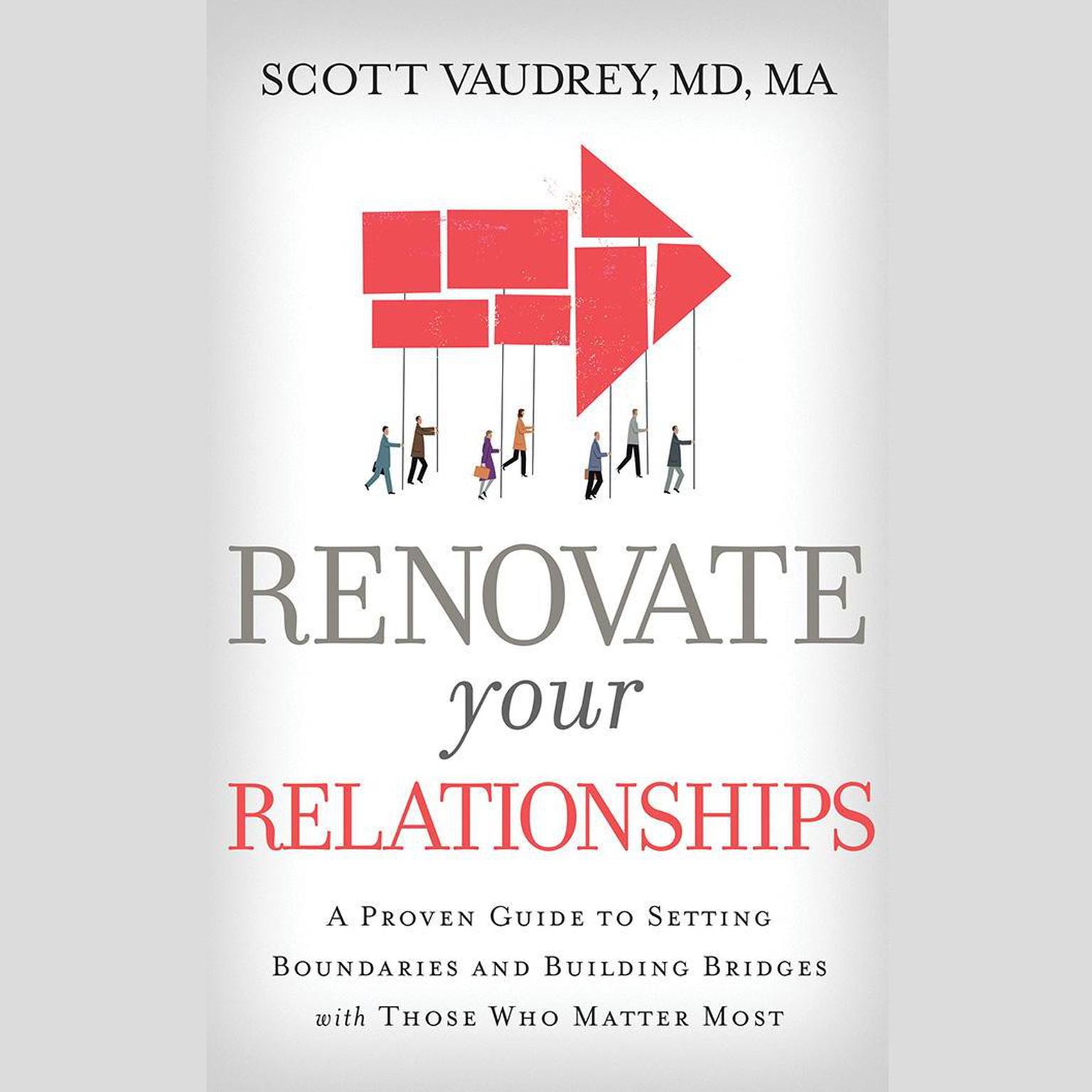 Renovate Your Relationships: A Proven Guide to Setting Boundaries and Building Bridges with Those Who Matter Most Audiobook, by Scott Vaudrey