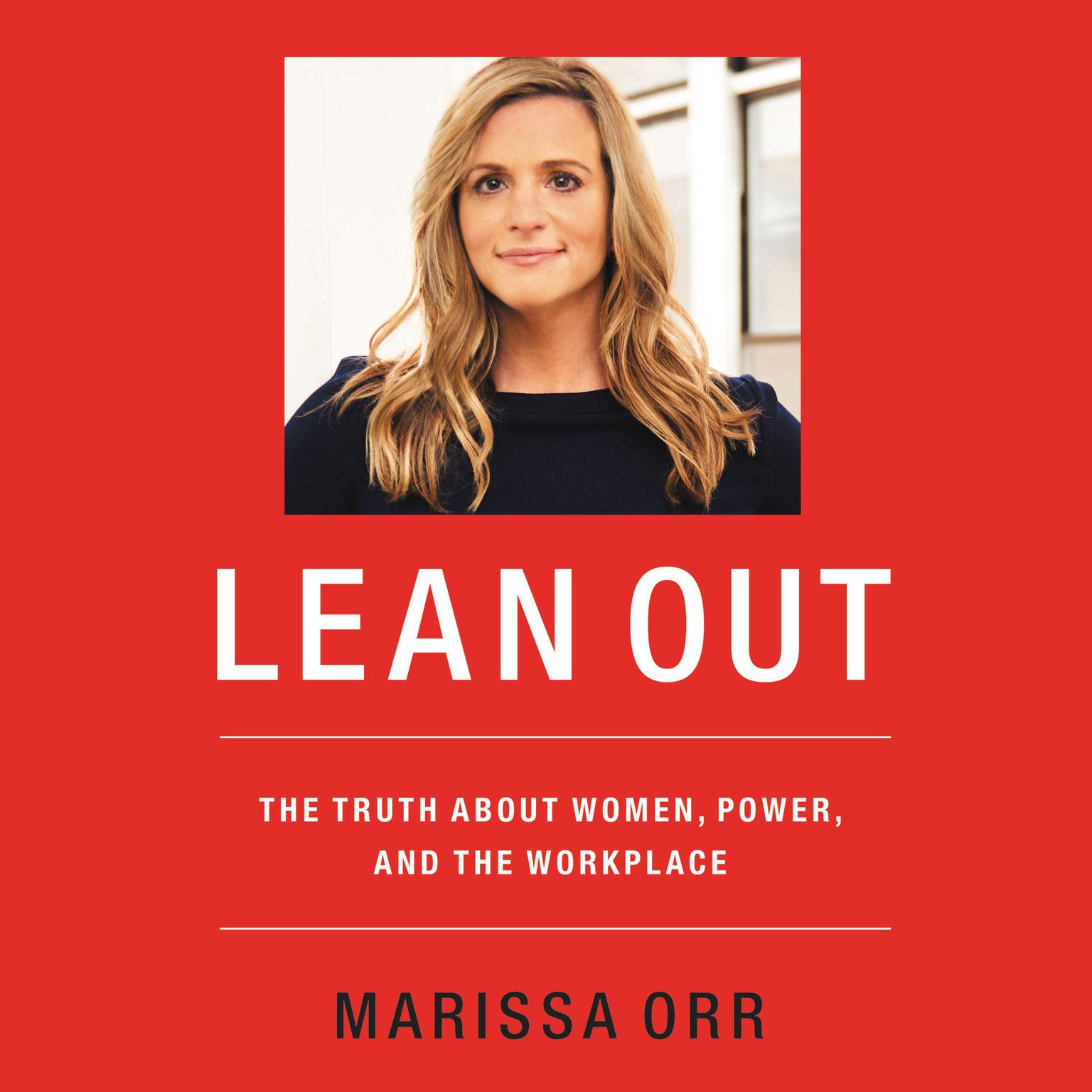 Lean Out: The Truth About Women, Power, and the Workplace Audiobook, by Marissa Orr