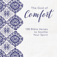 The God of Comfort: 100 Bible Verses to Soothe Your Spirit Audiobook, by Zondervan